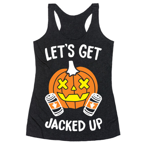 Let's Get Jacked Up (White) Racerback Tank Top