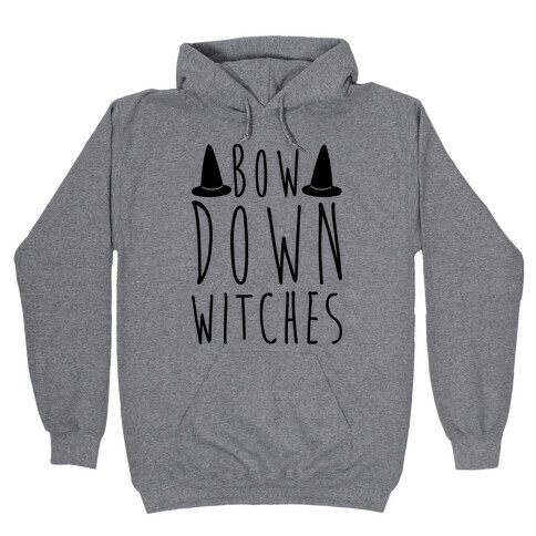 Bow Down Witches Parody Hooded Sweatshirt