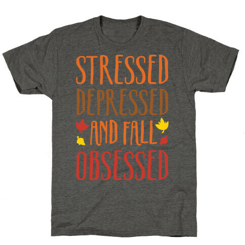 Stressed Depressed and Fall Obsessed T-Shirt