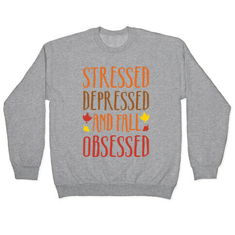 Stressed Depressed and Fall Obsessed Pullover