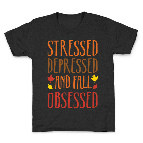 Stressed Depressed and Fall Obsessed Kids T-Shirt