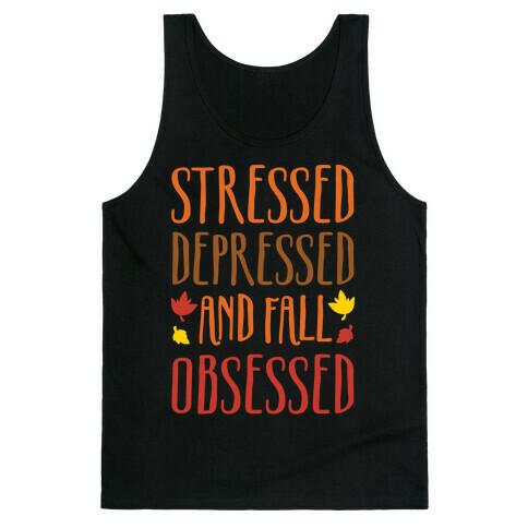 Stressed Depressed and Fall Obsessed Tank Top