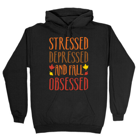Stressed Depressed and Fall Obsessed Hooded Sweatshirt