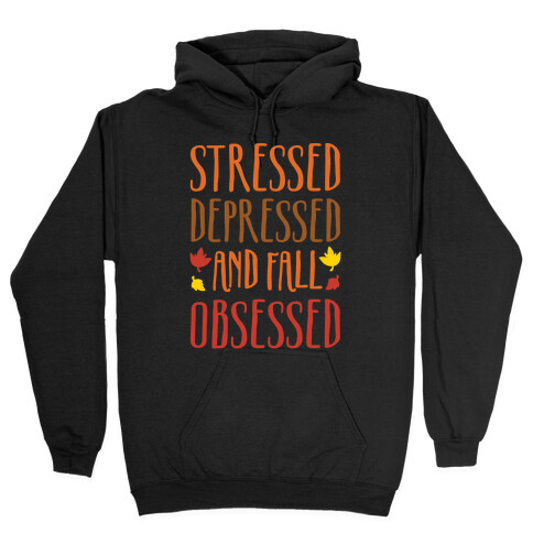 Stressed Depressed and Fall Obsessed Hooded Sweatshirt