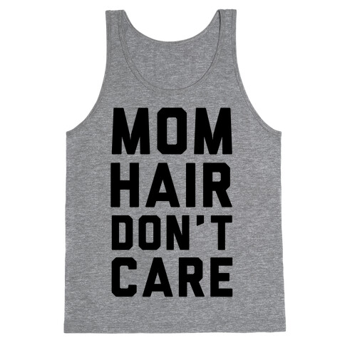 Mom Hair Don't Care Tank Top