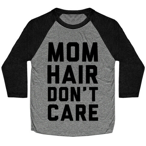 Mom Hair Don't Care Baseball Tee