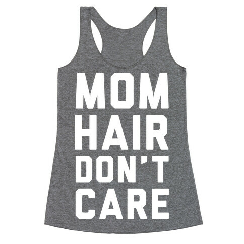 Mom Hair Don't Care White Racerback Tank Top