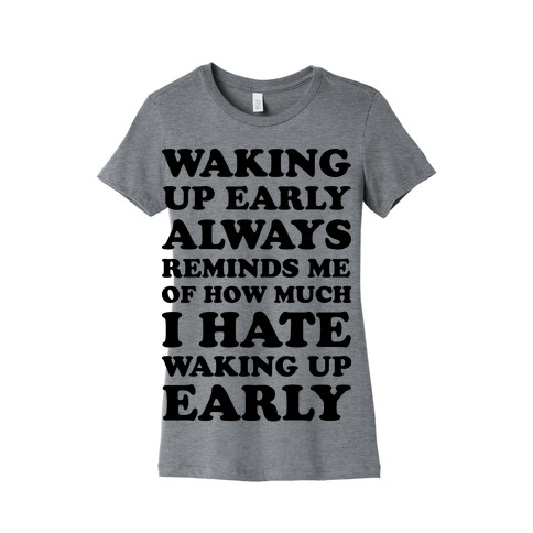 Waking Up Early Womens T-Shirt