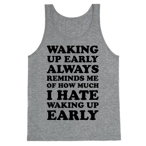 Waking Up Early Tank Top