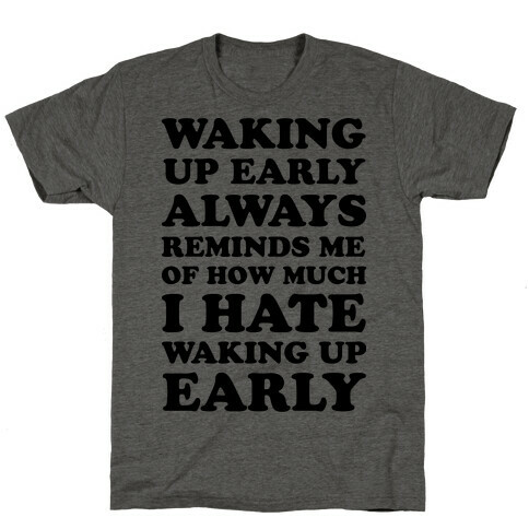 Waking Up Early T-Shirt