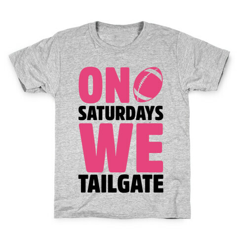 On Saturdays We Tailgate Kids T-Shirt
