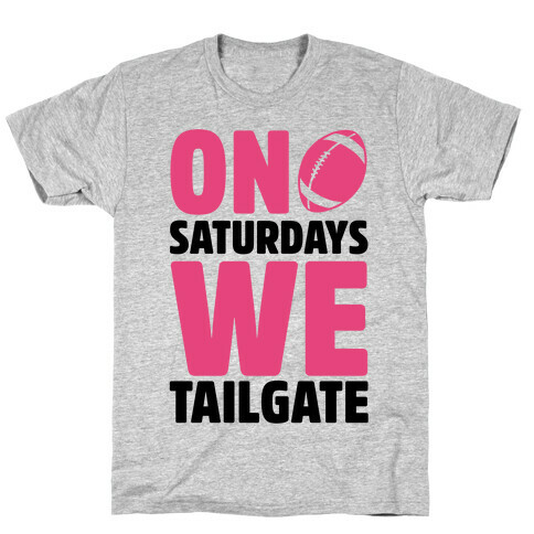 On Saturdays We Tailgate T-Shirt