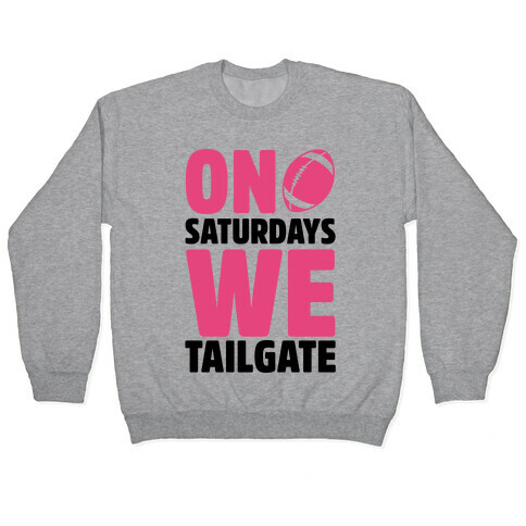 On Saturdays We Tailgate Pullover