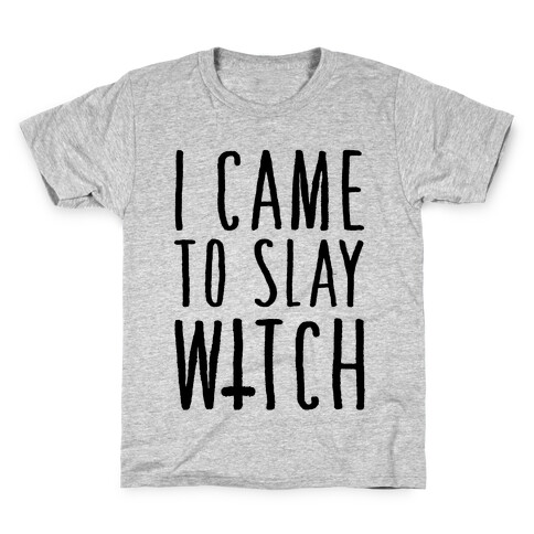 I Came To Slay Witch Kids T-Shirt
