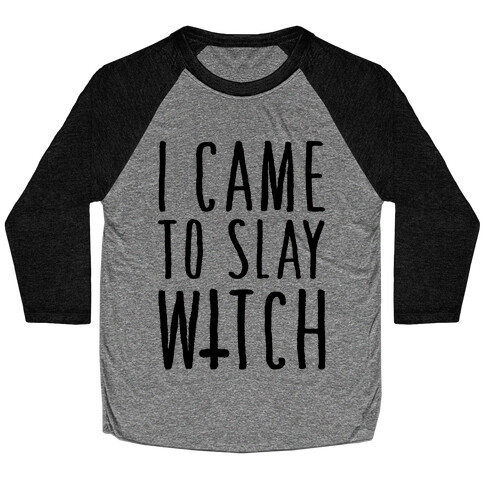 I Came To Slay Witch Baseball Tee