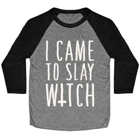 I Came To Slay Witch Baseball Tee