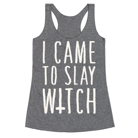 I Came To Slay Witch Racerback Tank Top