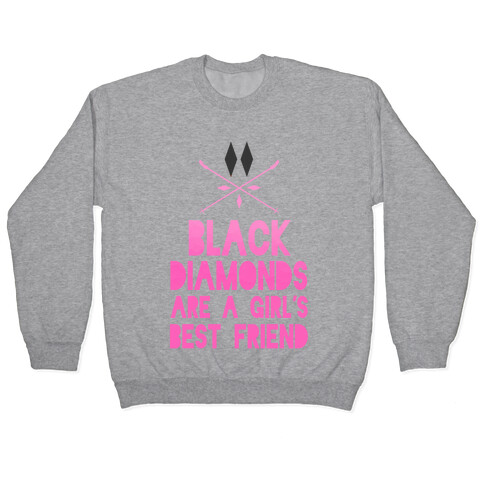 Black Diamonds are a Girl's Best Friend Pullover