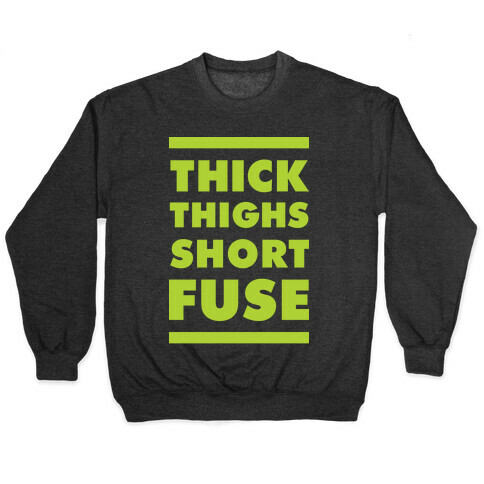 Thick Thighs Short Fuse Pullover