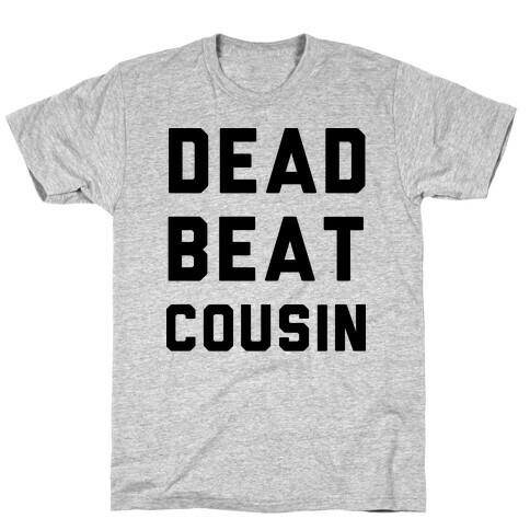 Dead Beat Cousin T-Shirt