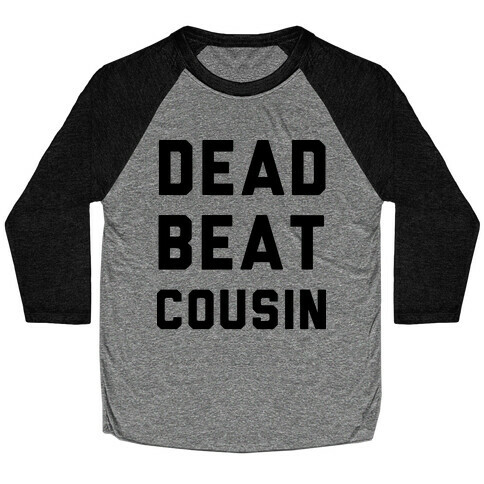 Dead Beat Cousin Baseball Tee