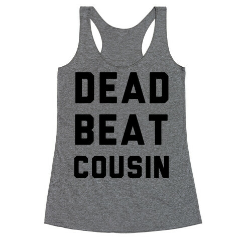 Dead Beat Cousin Racerback Tank Top