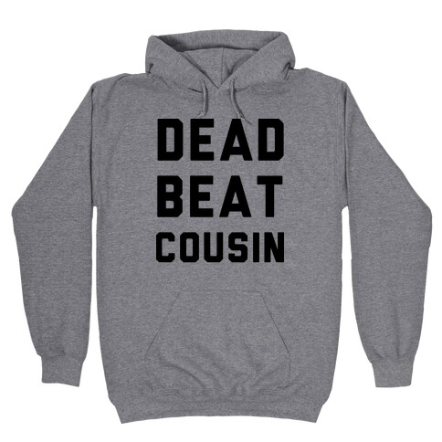 Dead Beat Cousin Hooded Sweatshirt