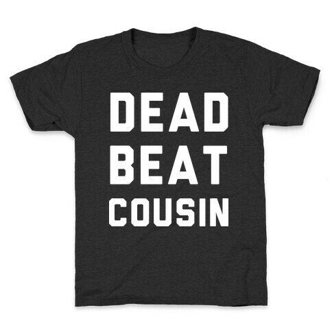 Dead Beat Cousin 2 Kids T-Shirt