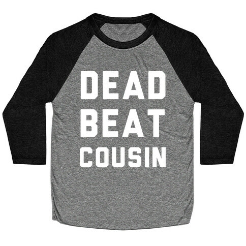 Dead Beat Cousin 2 Baseball Tee