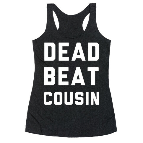 Dead Beat Cousin 2 Racerback Tank Top