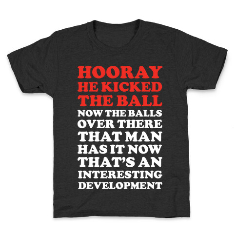 Hooray He Kicked The Ball 2 Kids T-Shirt