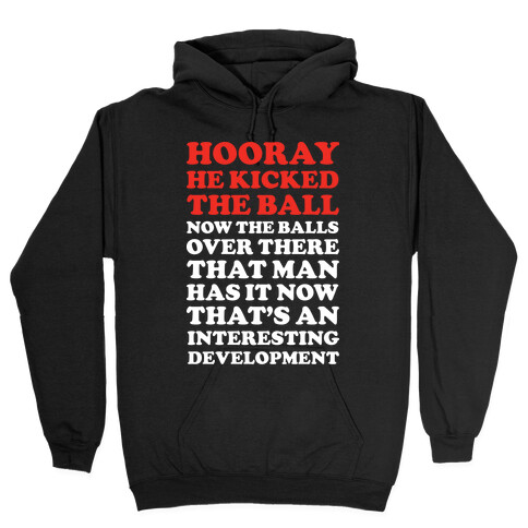 Hooray He Kicked The Ball 2 Hooded Sweatshirt