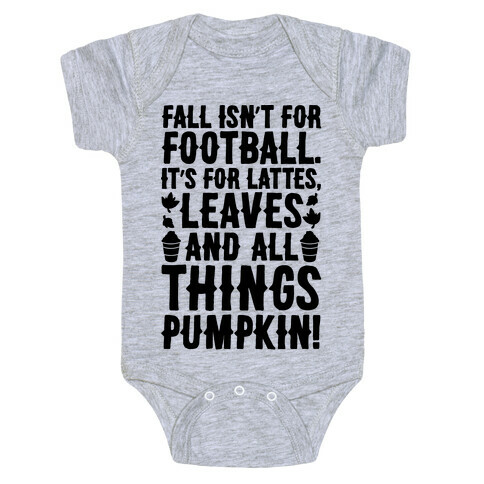 Fall Is For Lattes, Leaves and All Things Pumpkin Baby One-Piece