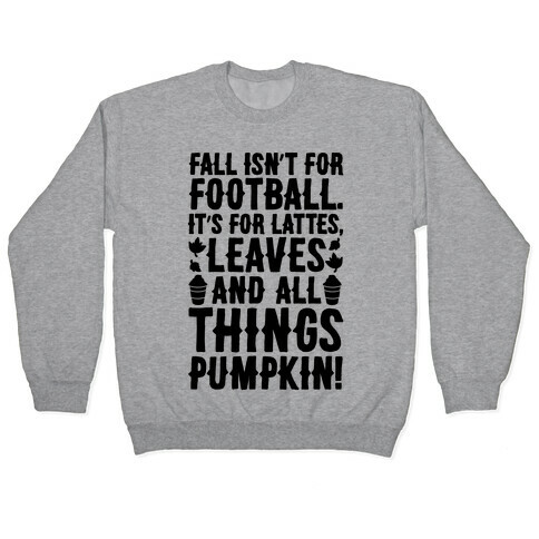 Fall Is For Lattes, Leaves and All Things Pumpkin Pullover