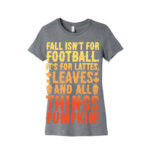 Fall Is For Lattes, Leaves and All Things Pumpkin White Print Womens T-Shirt