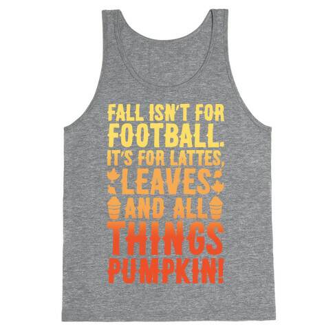 Fall Is For Lattes, Leaves and All Things Pumpkin White Print Tank Top
