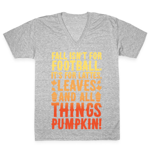 Fall Is For Lattes, Leaves and All Things Pumpkin White Print V-Neck Tee Shirt