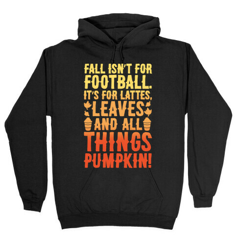 Fall Is For Lattes, Leaves and All Things Pumpkin White Print Hooded Sweatshirt