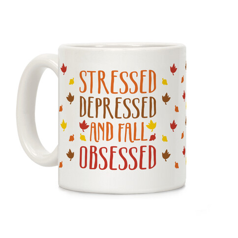 Stressed Depressed and Fall Obsessed  Coffee Mug