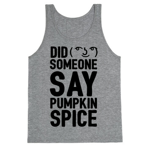 Did Someone Say Pumpkin Spice Tank Top