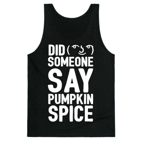 Did Someone Say Pumpkin Spice Tank Top