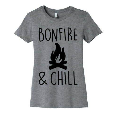Bonfire & Chill Womens T-Shirt