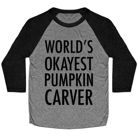 World's Okayest Pumpkin Carver Baseball Tee