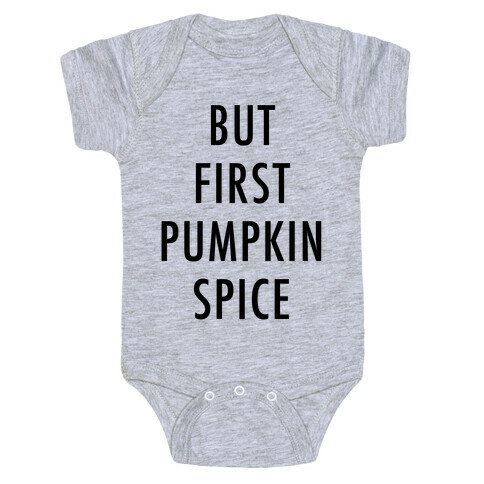But First Pumpkin Spice Baby One-Piece