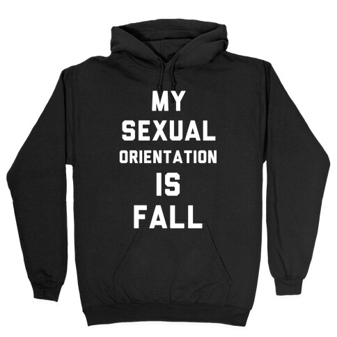 My Sexual Orientation is Fall Hooded Sweatshirt