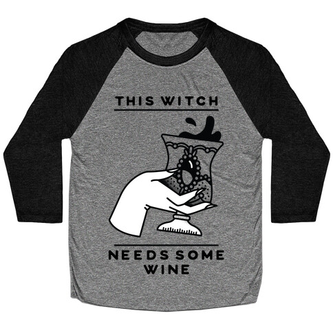 This Witch Needs Some Wine Baseball Tee