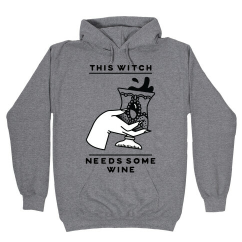This Witch Needs Some Wine Hooded Sweatshirt