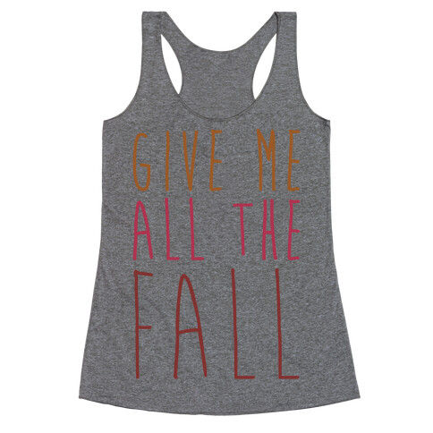 Give Me All The Fall Racerback Tank Top