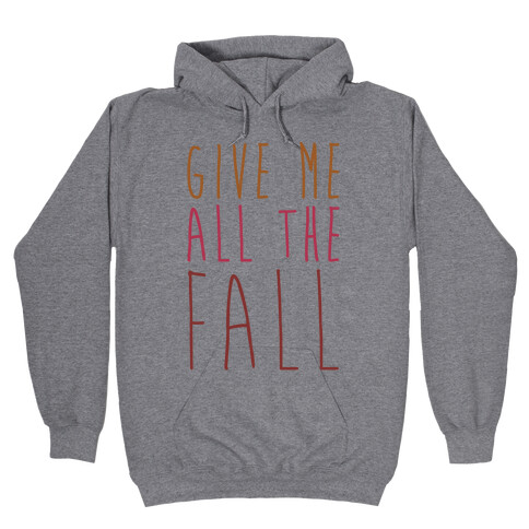 Give Me All The Fall Hooded Sweatshirt