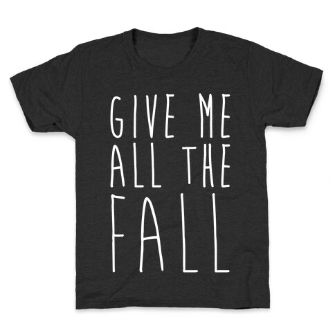 Give Me All The Fall White Print Kids T-Shirt
